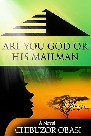 Are You God or His Mailman Paperback – January 21, 2013 by Chibuzor Obasi (Author)